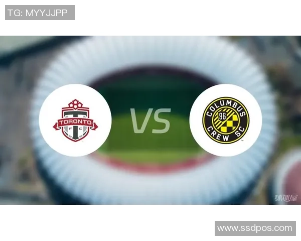 哥伦布队与多伦多FC的激烈对决谁能笑到最后分析比赛前景与看点